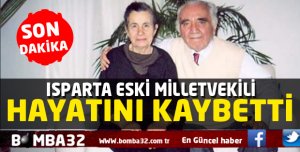 GÜNEN ACI HABERİ  ESKİ VEKİL HAYATINI KAYBETİ 