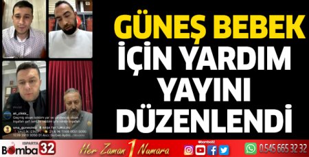Güneş bebek için yardım yayını düzenlendi
