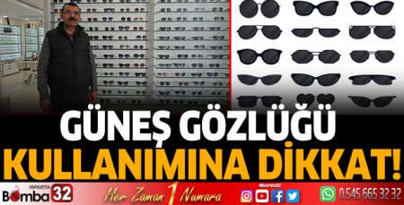 Güneş gözlüklerine dikkat