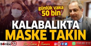 Günlük vaka 50 bin, kalabalıkta maske takın