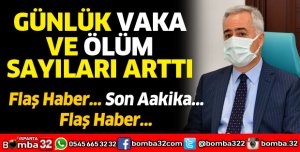 Günlük vaka ve ölüm sayıları arttı