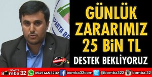 GÜNLÜK ZARARIMIZ 25 BİN TL