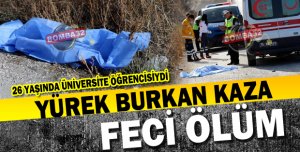 GÜNÜN EN ACI OLAYI 1 ÖLÜ 