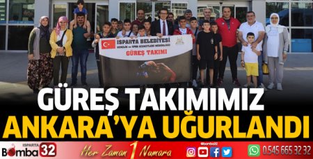 Güreş takımımız Ankara'ya uğurlandı