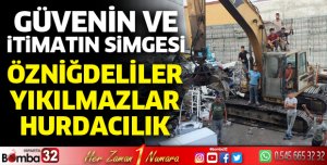 Güvenin ve itimatın simgesi Özniğdeliler Yıkılmazlar Hurdacılık