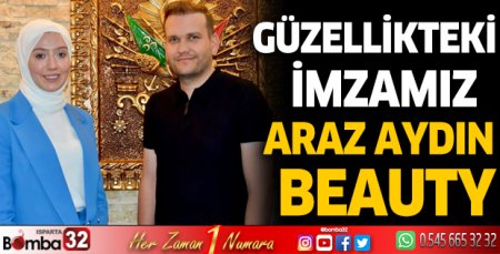 Güzellikteki imzamız Araz Aydın Beauty 