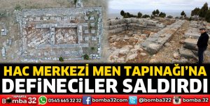 Hac merkezi Men Tapınağı’na defineci kazması