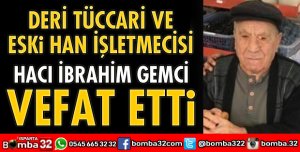 Hacı İbrahim Gemci vefat etti