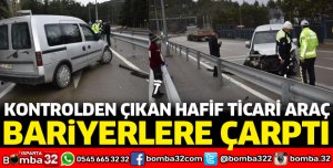 HAFİF TİCARİ ARAÇ BARİYERLERE ÇARPTI
