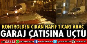Hafif ticari araç garajın çatısına uçtu