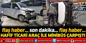 Hafif ticari araç ile minibüs çarpıştı