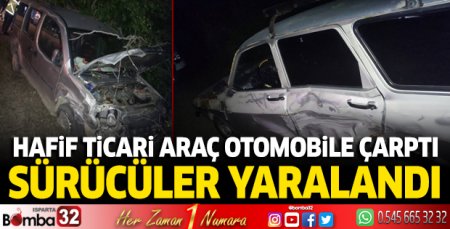 Hafif ticari araç otomobile çarptı sürücüler yaralandı