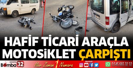 Hafif ticari araçla motosiklet çarpıştı