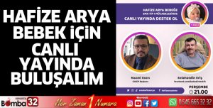 Hafize Arya bebek için canlı yayında buluşalım