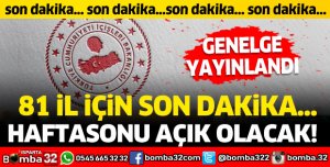 Hafta sonu açık olacak! Genelge yayınlandı