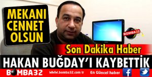 HAKAN BUĞDAY'I KAYBETTİK