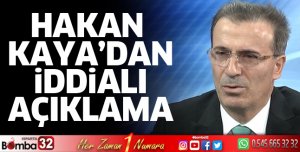 Hakan Kaya'dan iddialı açıklama