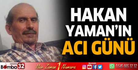 Hakan Yaman'ın acı günü