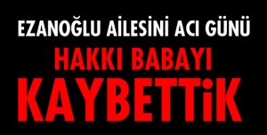 HAKKI BABA YAŞAMINI YİTİRDİ