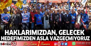 Haklarımızdan, gelecek hedefimizden asla vazgeçmiyoruz