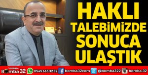 Haklı talebimizde sonuca ulaştık