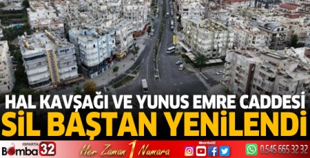 Hal kavşağı ve Yunus Emre Caddesi sil baştan yenilendi