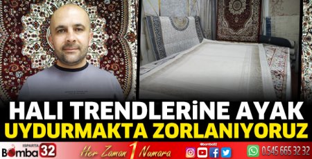 Halı trendlerine ayak uydurmakta zorlanıyoruz