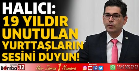 Halıcı: 19 yıldır unutulan yurttaşların sesini duyun!