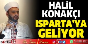 Halil Konakçı Isparta'ya geliyor