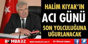 HALİM KIYAK’IN ACI GÜNÜ