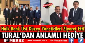 HALK BANK ÜST DÜZEY YÖNETİCİLERİNDEN TURAL'A ZİYARET