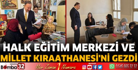 Halk Eğitim Merkezi ve Millet Kıraathanesi'ni gezdi