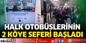 Halk otobüslerinin 2 köye seferleri başladı