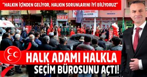 Halkın Adamı Uçman Seçim Bürosunu Açtı!