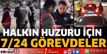 Halkın huzuru için 7/24 görevdeler