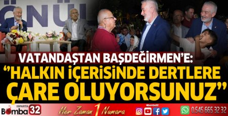 Halkın içerisinde dertlere çare oluyorsunuz