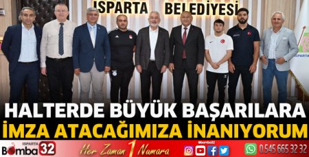 Halterde büyük başarılara imza atacağımıza inanıyorum