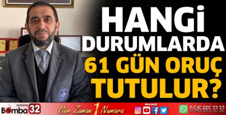 Hangi durumlarda 61 gün oruç tutulur?