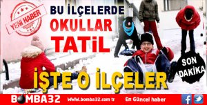 HANGİ İLÇELERDE OKULLAR TATİL EDİLDİ