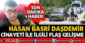 HASAN BASRİ DAŞDEMİR CİNAYETİNDE FLAŞ GELİŞME