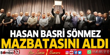 Hasan Basri Sönmez mazbatasını aldı