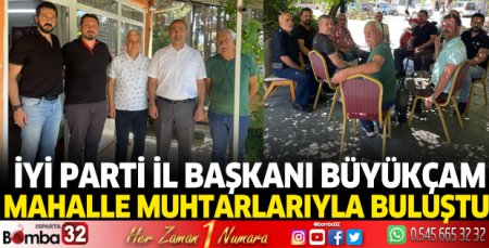 Hasan Büyükçam mahalle muhtarlarıyla buluştu