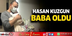 Hasan Kuzgun baba oldu