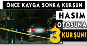 Hasım Otosuna 3 Kurşun!