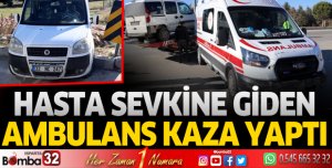 HASTA SEVKİNE GİDEN AMBULANS KAZA YAPTI