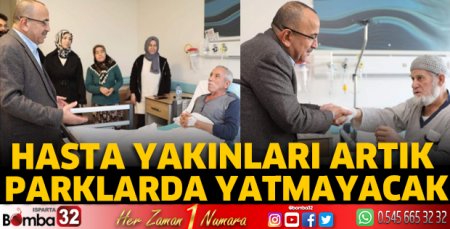 Hasta yakınları artık parklarda yatmayacak