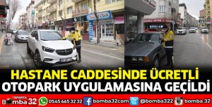 HASTANE CADDESİNDE ÜCRETLİ OTOPARK UYGULAMASINA GEÇİLDİ
