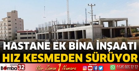 Hastane ek bina inşaatı sürüyor