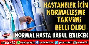 HASTANELER İÇİN NORMALLEŞME TAKVİMİ BELLİ OLDU