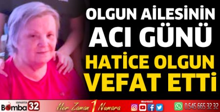 Hatice Olgun vefat etti